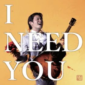 I NEED YOU / {Is