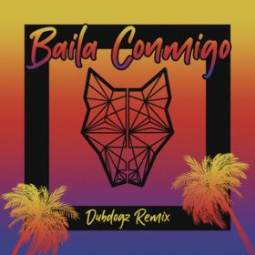 Baila Conmigo (Dubdogz Remix) / Dubdogz