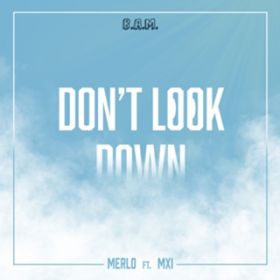 Don't Look Down (Extended Mix) [featD MXI] / Merlo