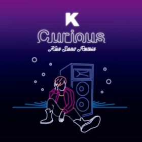 Curious (Kan Sano Remix) / K