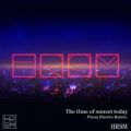 HRSM̋/VO - The time of sunset today(Piano Electro Remix)