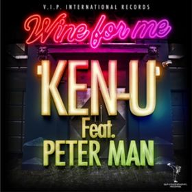 Wine for me (featD PETER MAN) / KEN-U