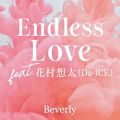 Beverly̋/VO - Endless Love feat.ԑz (Da-iCE)