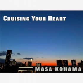 Cruising Your Heart / }Tl