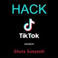 Shuta Sueyoshi̋/VO - HACK  (TikTok version)