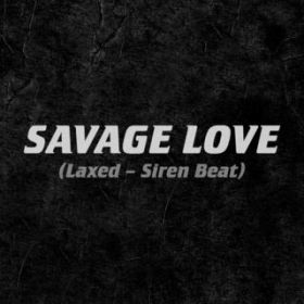Savage Love (Laxed - Siren Beat) / Jawsh 685/Jason Derulo