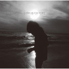 Too oLD To KNoW / G-FREAK FACTORY