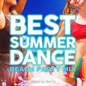 Ao - BEST SUMMER DANCE -BEACH PARTY MIX- mixed by RenTa (DJ MIX) / RenTa