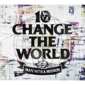 Change the World / MAN WITH A MISSION