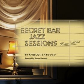 Ao - Secret Bar Jazz Sessions `ŊyރWYZbV` Selected by Shogo Hamada / Various Artists