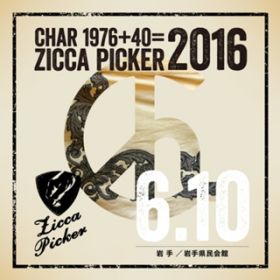 Ao - ZICCA PICKER 2016 volD21 live in Iwate / CHAR