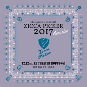 Ao - ZICCA PICKER 2017 "Acoustic" volD6 live in Tokyo / CHAR