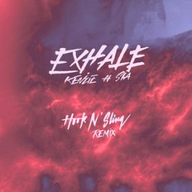 Ao - EXHALE (featD Sia) (Hook N Sling Remix) / KENZIE^V[A^Hook N Sling