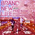 BLACKLIN̋/VO - BRANDNEW LIFE (feat. CORONA)