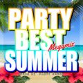Ao - PARTY BEST SUMMER Megamix -Ă̗myqbg ST}[`[!- (DJ MIX) / PARTY SOUND