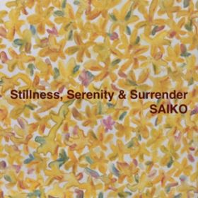 Ao - Stillnes, Serenity  Surrender / SAIKO