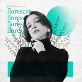 Florescer (Ao Vivo) / Priscilla Alcantara