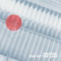 EVE OF THE LAIN̋/VO - Y