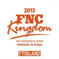 アルバム - Live 2013 FNC KINGDOM -Fantastic ＆ Crazy- / FTISLAND