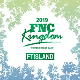 Ao - Live 2019 FNC KINGDOM -WINTER FOREST CAMP- / FTISLAND