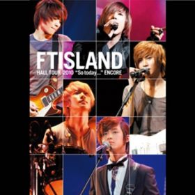 Brand-new days (Live-2010 Hall Tour -So todayc-@Tokyo International Forum Hall A, Tokyo) / FTISLAND