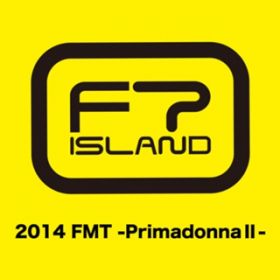 Ao - Live-2014 FMT -Primadonna II- / FTISLAND