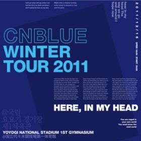 Never too late (Live-2011 Winter Tour -In My Head-@Yoyogi National Gymnasium, Tokyo) / CNBLUE