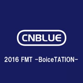 アルバム - Live-2016 FMT -BoiceTATION- / CNBLUE