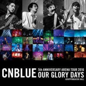 Ryu Can Do It (Live-2016 Arena Tour -Our Glory Days-@Nippon Gaishi Hall, Aichi) / CNBLUE