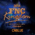 アルバム - Live 2014 FNC KINGDOM -STARLIGHT- / CNBLUE
