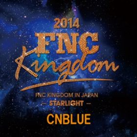 Radio (Live 2014 FNC KINGDOM -STARLIGHT-Part1@Makuhari International Exhibition Halls, Chiba) / CNBLUE