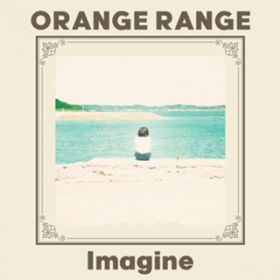 Imagine / ORANGE RANGE