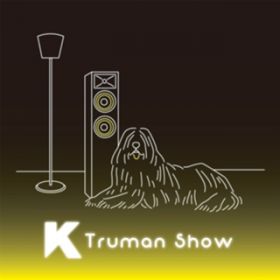 Truman Show / K
