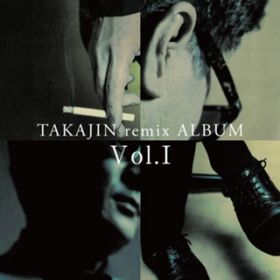 アルバム - TAKAJIN remix ALBUM Vol．1 / やしき たかじん