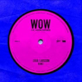 WOW (Remix) featD Sabrina Carpenter / Zara Larsson