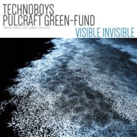 VISIBLE INVISIBLE / TECHNOBOYS PULCRAFT GREEN-FUND