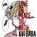 Ao - LOVE or PEACE or BOTH / Kvi Baba