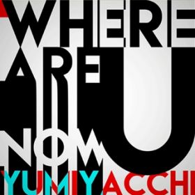 where are u now / yumiyacchi