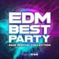 EDM BEST PARTY -RAIN Special Collection- mixed by DJ RAIN (DJ MIX)