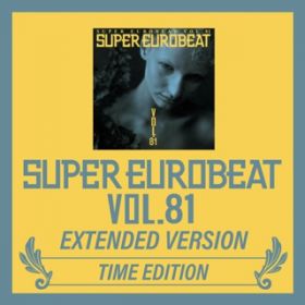 SUPER EUROBEAT VOL．81 EXTENDED VERSION TIME EDITION / V．A．
