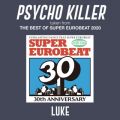 LUKE̋/VO - PSYCHO KILLER (taken from THE BEST OF SUPER EUROBEAT 2020)
