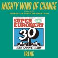 IRENE̋/VO - MIGHTY WIND OF CHANGE (taken from THE BEST OF SUPER EUROBEAT 2020)