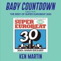 KEN MARTIN̋/VO - BABY COUNTDOWN (taken from THE BEST OF SUPER EUROBEAT 2020)
