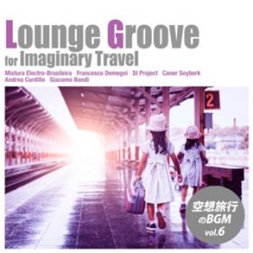 Ao - Lounge Groove for Imaginary Travel - zsBGM volD6 / Various Artists
