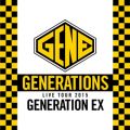 GENERATIONS WORLD TOUR 2015 “GENERATION EX”  (Live at Nakano Sunplaza 2015．06．04)