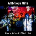 Ambitious Girls  (Live at Ikejiri Ohashi #Chord 2020D11D08)