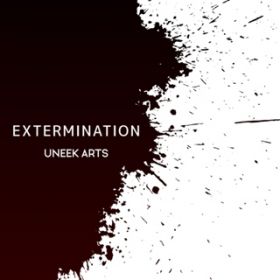 EXTERMINATION / UNEEK ARTS