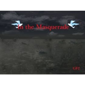 In the Masquerade / GF2