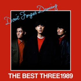 Ao - THE BEST THREE1989 -Don't Forget Dancing- / THREE1989