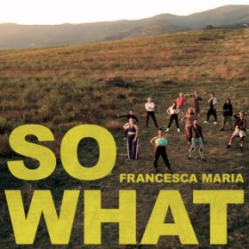 So What / Francesca Maria